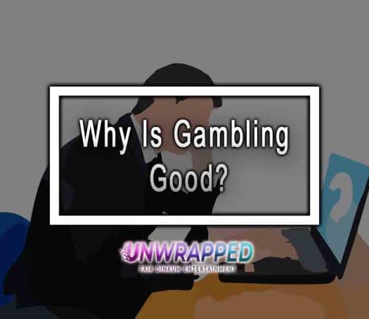 Why Is Gambling Good?