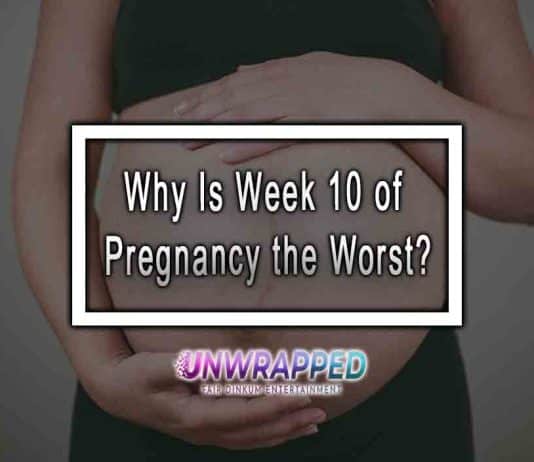Week 10 of Pregnancy the Worst Why Is Week 10 of Pregnancy the Worst?