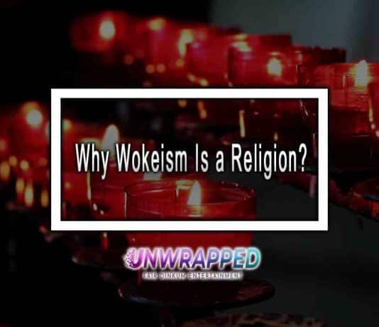 Why Wokeism Is a Religion? Why Wokeism Is a Religion?