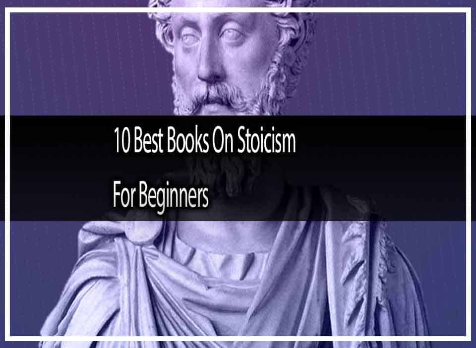 10 Best Books On Stoicism For Beginners