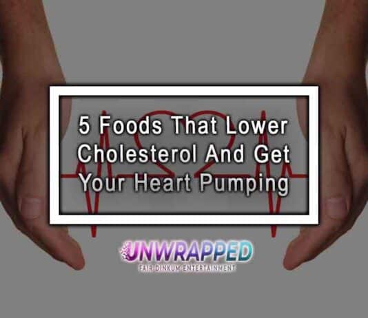 5 Foods That Lower Cholesterol And Get Your Heart Pumping