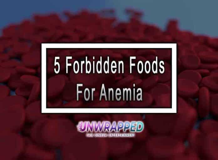 5 Forbidden Foods For Anemia