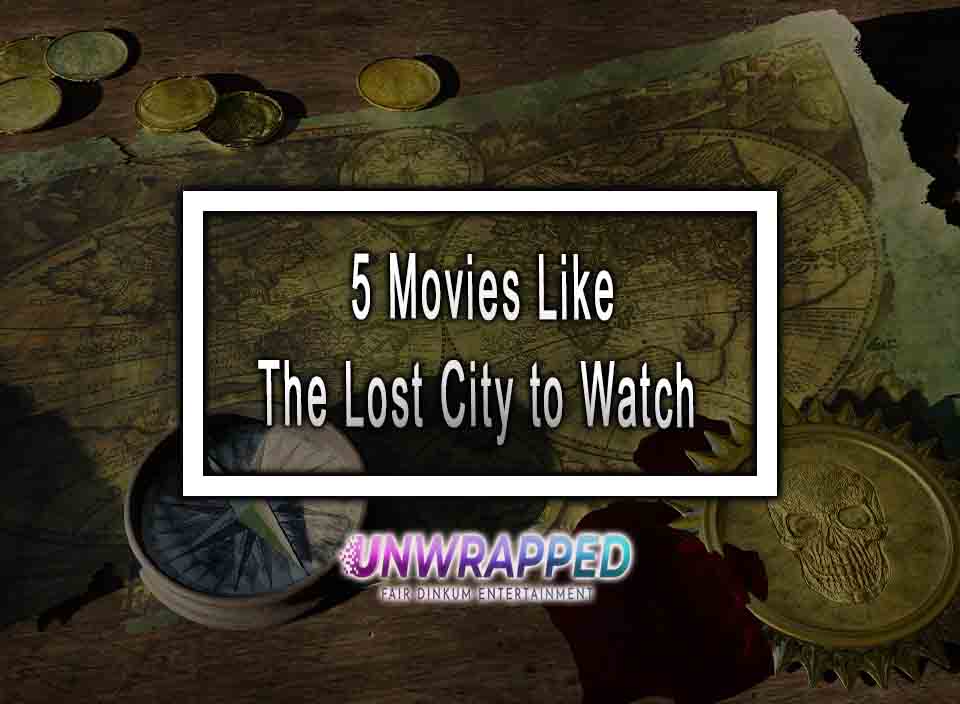 5-movies-like-the-lost-city-to-watch