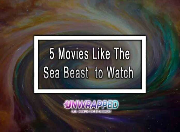 5 Movies Like The Sea Beast to Watch