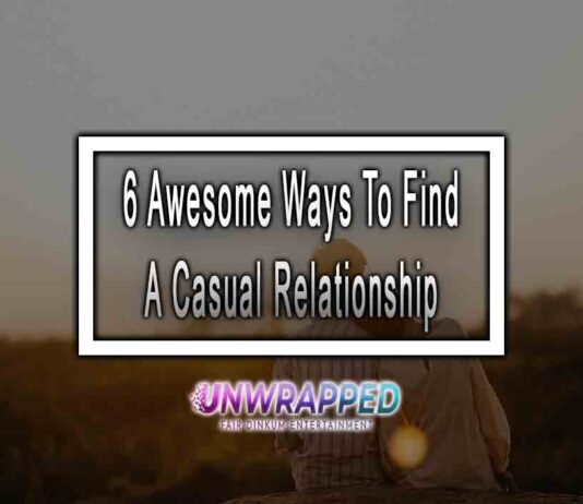 6 Awesome Ways To Find A Casual Relationship