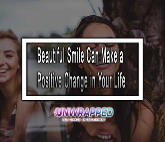 Beautiful Smile Can Make a Positive Change in Your Life Beautiful Smile Can Make a Positive Change in Your Life