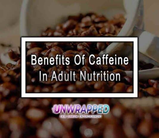 Benefits Of Caffeine In Adult Nutrition