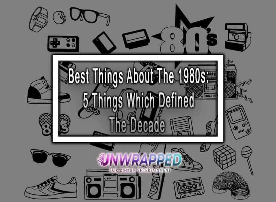 best-things-about-the-1980s-5-things-which-defined-the-decade