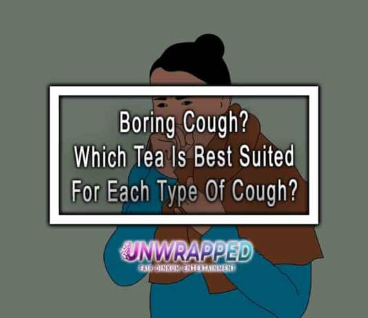 Boring Cough? Which Tea Is Best Suited For Each Type Of Cough?