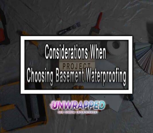 Considerations When Choosing Basement Waterproofing Considerations When Choosing Basement Waterproofing