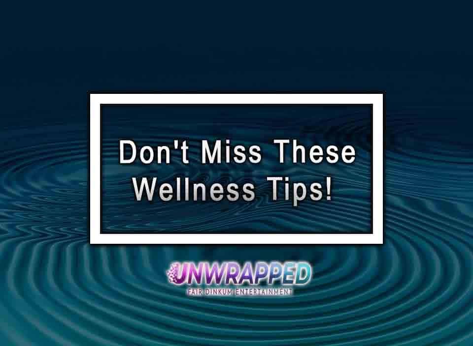 Don't Miss These Wellness Tips!