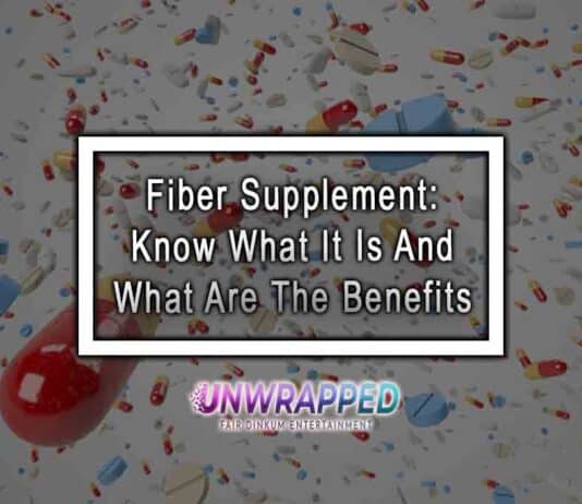 Fiber Supplement: Know What It Is And What Are The Benefits