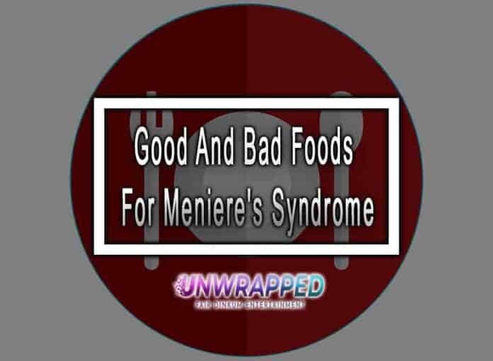 Good And Bad Foods For Meniere's Syndrome