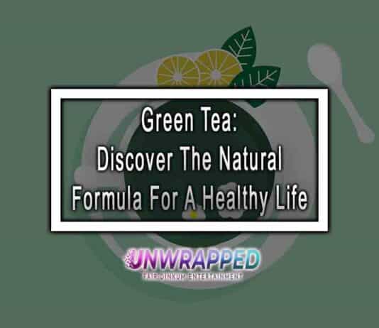 Green Tea: Discover The Natural Formula For A Healthy Life