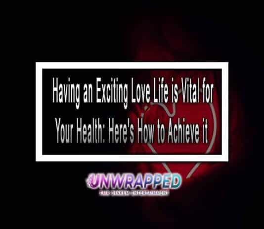 Having an Exciting Love Life is Vital for Your Health: Here's How to Achieve it