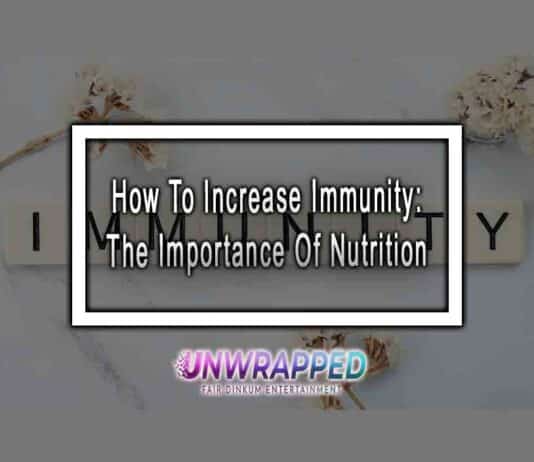 How To Increase Immunity: The Importance Of Nutrition How To Increase Immunity: The Importance Of Nutrition
