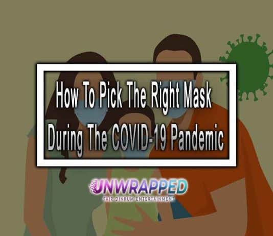 How To Pick The Right Mask During The COVID-19 Pandemic