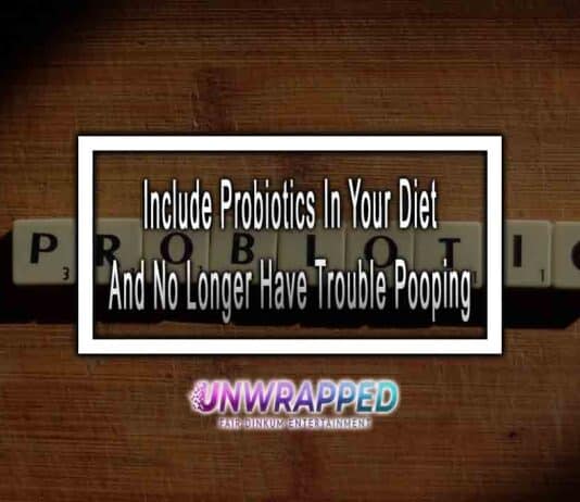 Include Probiotics In Your Diet And No Longer Have Trouble Pooping