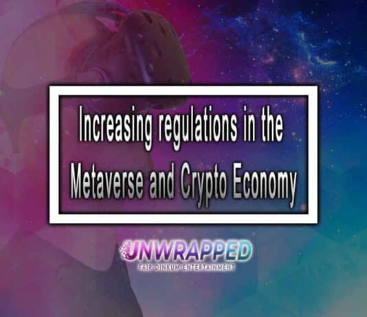 Increasing regulations in the Metaverse and Crypto Economy Increasing regulations in the Metaverse and Crypto Economy