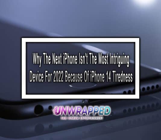 Why The Next iPhone Isn't The Most Intriguing Device For 2022 Because Of iPhone 14 Tiredness