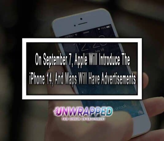 On September 7, Apple Will Introduce The iPhone 14, And Maps Will Have Advertisements