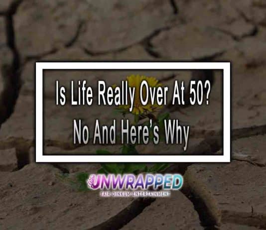 Is Life Really Over At 50? No And Here’s Why Is Life Really Over At 50? No And Here’s Why