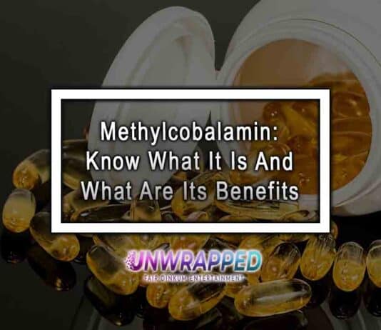Methylcobalamin: Know What It Is And What Are Its Benefits