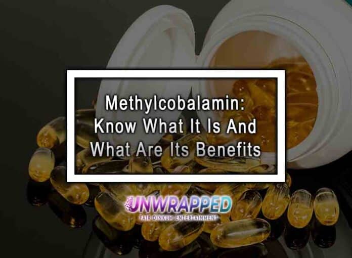 Methylcobalamin: Know What It Is And What Are Its Benefits