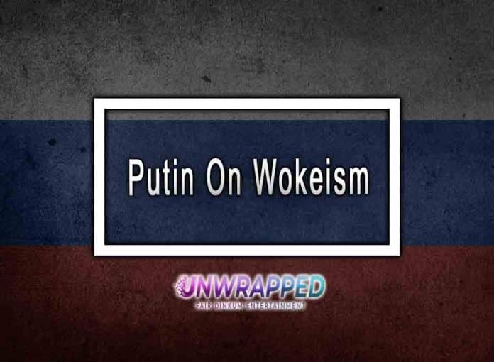 Putin On Wokeism