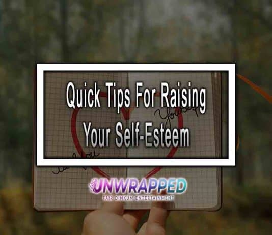 Quick Tips For Raising Your Self-Esteem Quick Tips For Raising Your Self-Esteem
