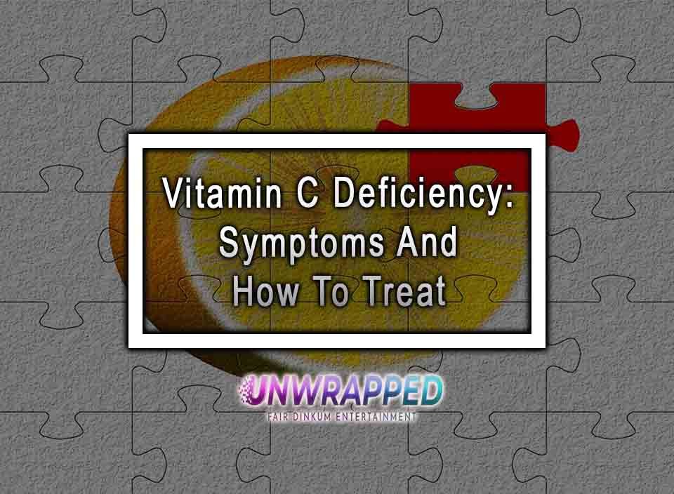 Vitamin C Deficiency: Symptoms And How To Treat