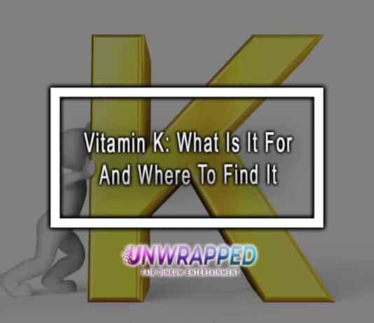 Vitamin K: What Is It For And Where To Find It