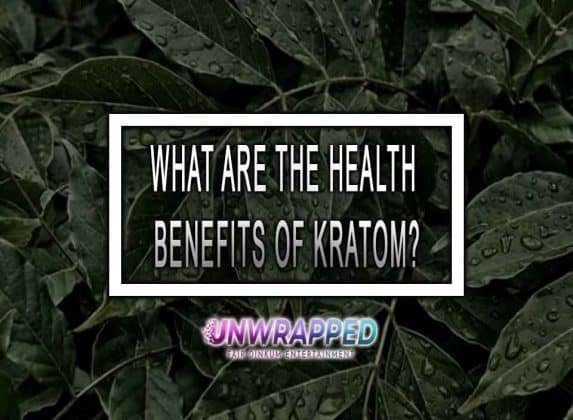 WHAT ARE THE HEALTH BENEFITS OF KRATOM?