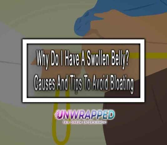 Why Do I Have A Swollen Belly? Causes And Tips To Avoid Bloating