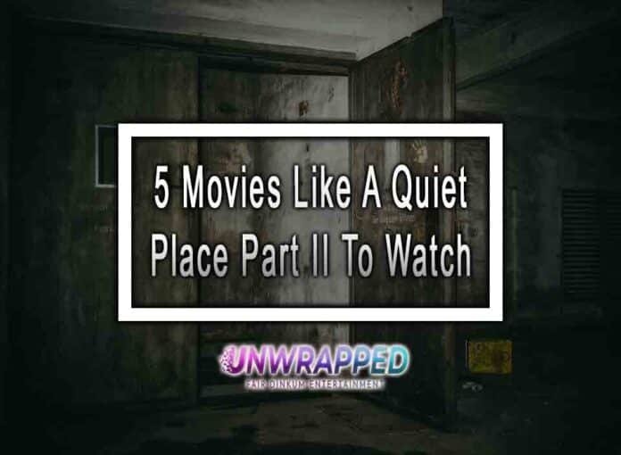 5 Movies Like A Quiet Place Part II To Watch