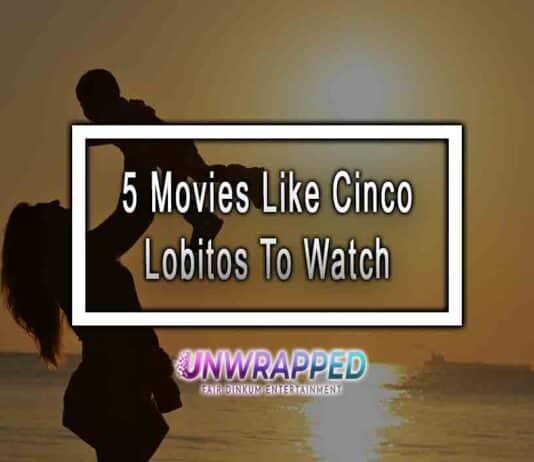 5 Movies Like Cinco Lobitos To Watch 5 Movies Like Cinco Lobitos To Watch