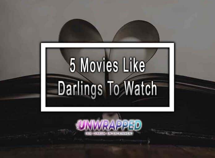 5 Movies Like Darlings To Watch