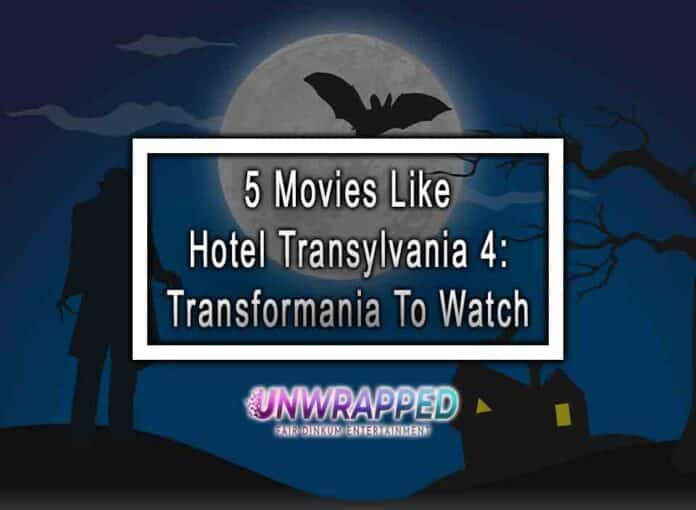 5 Movies Like Hotel Transylvania 4 Transformania To Watch 5 Movies Like Hotel Transylvania 4: Transformania To Watch