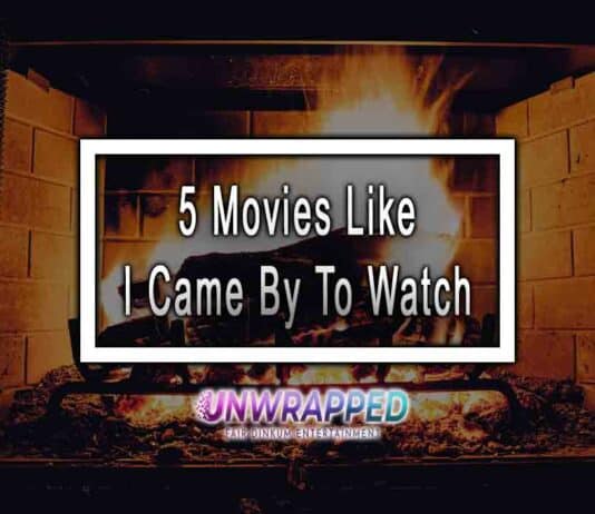 5 Movies Like I Came By To Watch 5 Movies Like I Came By To Watch