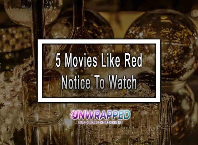 5 Movies Like Red Notice To Watch