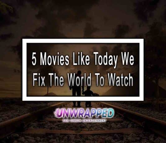 5 Movies Like Today We Fix The World To Watch