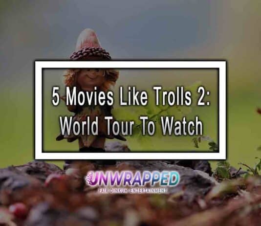 5 Movies Like Trolls 2: World Tour To Watch