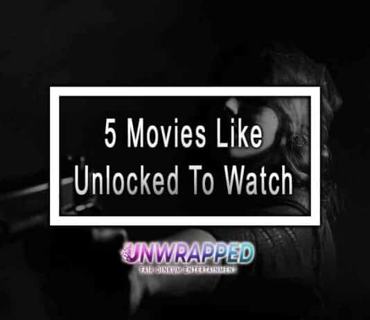 5 Movies Like Unlocked To Watch