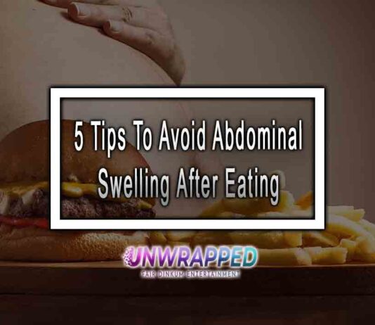 5 Tips To Avoid Abdominal Swelling After Eating