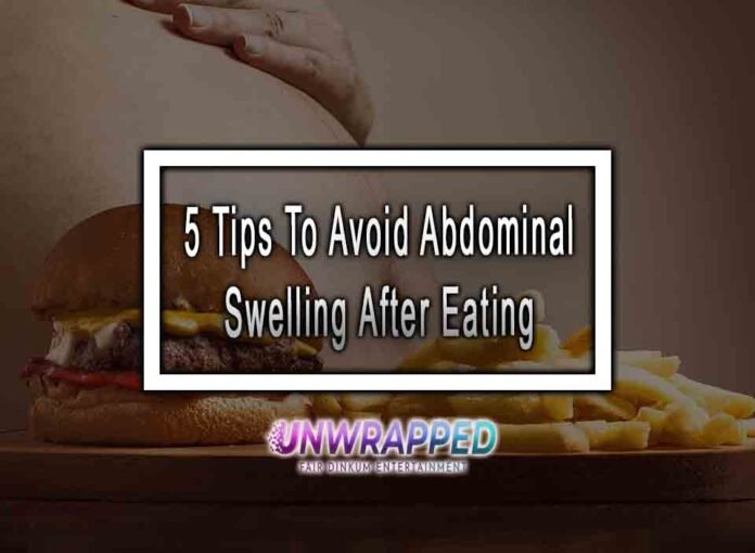 5 Tips To Avoid Abdominal Swelling After Eating