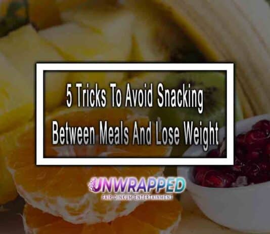 5 Tricks To Avoid Snacking Between Meals And Lose Weight