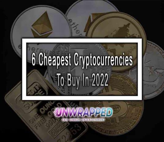 6 Cheapest Cryptocurrencies To Buy In 2022