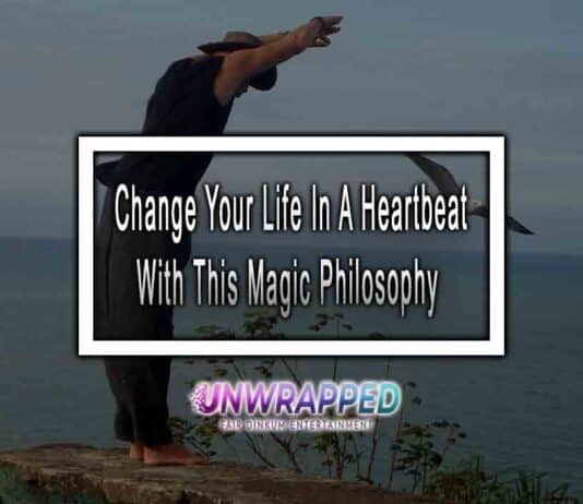 Change Your Life In A Heartbeat With This Magic Philosophy