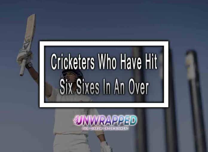Cricketers Who Have Hit Six Sixes In An Over Cricketers Who Have Hit Six Sixes In An Over