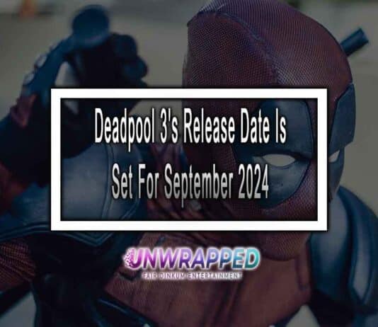 Deadpool 3’s Release Date Is Set For September 2024 Deadpool 3's Release Date Is Set For September 2024